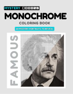 Mystery Monochrome Coloring Book: Famous Personalities: 60 Mystery Portraits to Reveal, One Shade at a Time