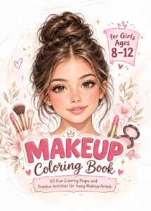 Glam Makeup Coloring Book for Girls Ages 8-12: 50 Fun Coloring Pages and Practice Activities for Young Makeup Artists